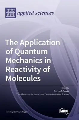 Die Anwendung der Quantenmechanik bei der Reaktivität von Molekülen - The Application of Quantum Mechanics in Reactivity of Molecules