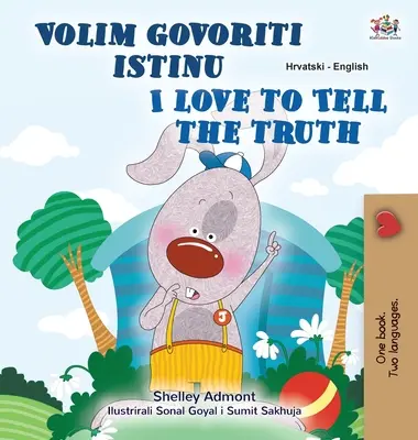 I Love to Tell the Truth (Kroatisch Englisch Zweisprachiges Kinderbuch) - I Love to Tell the Truth (Croatian English Bilingual Children's Book)