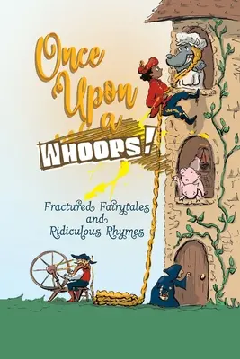 Es war einmal ein Whoops! Brüchige Märchen und lächerliche Reime - Once Upon a Whoops!: Fractured Fairytales and Ridiculous Rhymes