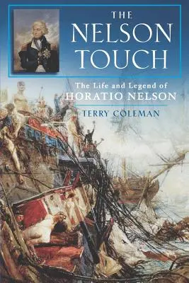 Der Nelson-Touch: Das Leben und die Legende von Horatio Nelson - The Nelson Touch: The Life and Legend of Horatio Nelson