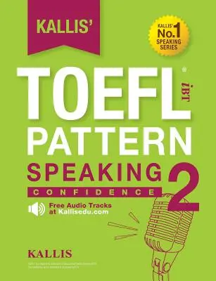 Kallis' TOEFL iBT Pattern Speaking 2: Vertrauen - Kallis' TOEFL iBT Pattern Speaking 2: Confidence