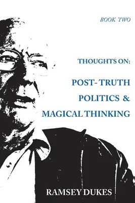 Gedanken zu: Post-Wahrheitspolitik & Magisches Denken - Thoughts on: Post-truth Politics & Magical Thinking