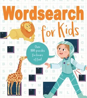 Wortsuche für Kinder: Über 80 Rätsel für stundenlangen Spaß! - Wordsearch for Kids: Over 80 Puzzles for Hours of Fun!