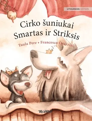 Cirko suniukai Smartas ir Striksis: Litauische Ausgabe der Zirkushunde Roscoe und Rolly - Cirko suniukai Smartas ir Striksis: Lithuanian Edition of Circus Dogs Roscoe and Rolly