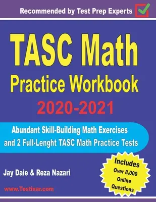 TASC Math Practice Workbook 2020-2021: Reichhaltige Übungen zum Aufbau von Fähigkeiten und 2 vollständige TASC-Mathe-Praxistests - TASC Math Practice Workbook 2020-2021: Abundant Skill-Building Math Exercises and 2 Full-Length TASC Math Practice Tests