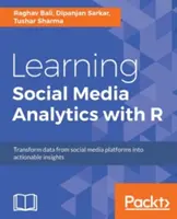 Social Media Analytics mit R lernen: Daten von Social Media-Plattformen in verwertbare Geschäftseinblicke umwandeln - Learning Social Media Analytics with R: Transform data from social media platforms into actionable business insights