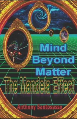 Geist jenseits der Materie: Der Mandela-Effekt - Mind Beyond Matter: The Mandela Effect