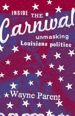 Im Inneren des Karnevals: Demaskierung der Politik in Louisiana - Inside the Carnival: Unmasking Louisiana Politics