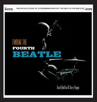 Auf der Suche nach dem vierten Beatle: Die 23 Schlagzeuger, die den Beat der Fab Three begründeten - Finding The Fourth Beatle: The 23 drummers who put the beat behind the Fab Three