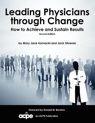 Ärzte durch den Wandel führen: Wie man Ergebnisse erzielt und erhält - Leading Physicians Through Change: How to Achieve and Sustain Results