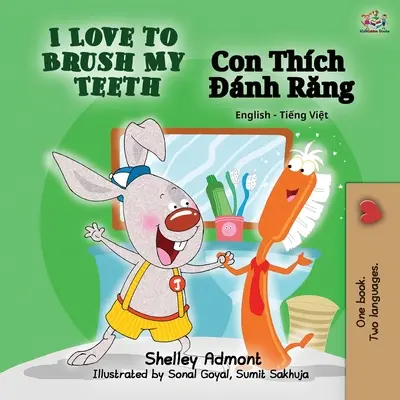 Ich liebe es, meine Zähne zu putzen (Englisch-Vietnamesisches zweisprachiges Buch) - I Love to Brush My Teeth (English Vietnamese Bilingual Book)