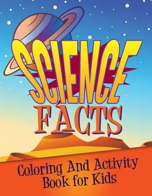 Wissenschaftliche Fakten Mal- und Beschäftigungsbuch für Kinder - Science Facts Coloring and Activity Book for Kids