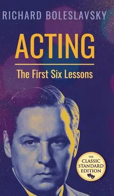 Schauspielerei; Die ersten sechs Lektionen - Acting; The First Six Lessons