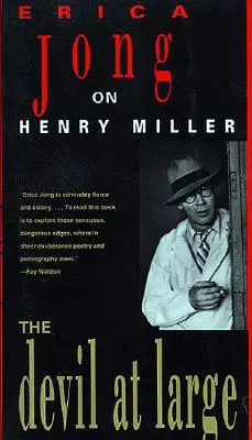 Der Teufel auf freiem Fuß: Erica Jong über Henry Miller - The Devil at Large: Erica Jong on Henry Miller