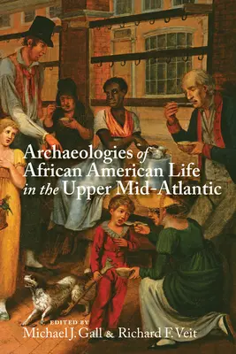 Archäologien des afroamerikanischen Lebens in den oberen Mittelatlantikstaaten - Archaeologies of African American Life in the Upper Mid-Atlantic