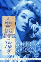 Eine Rose für Mrs. Miniver: Das Leben der Greer Garson - A Rose for Mrs. Miniver: The Life of Greer Garson