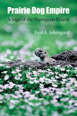 Das Reich der Präriehunde: Eine Saga über die Shortgrass Prairie - Prairie Dog Empire: A Saga of the Shortgrass Prairie