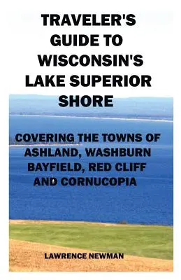 Reiseführer für die Küste des Lake Superior in Wisconsin - Traveler's Guide to Wisconsin's Lake Superior Shore