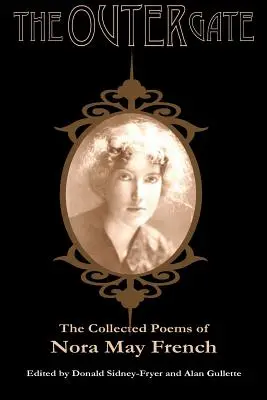 Das äußere Tor: Die gesammelten Gedichte von Nora May French - The Outer Gate: The Collected Poems of Nora May French