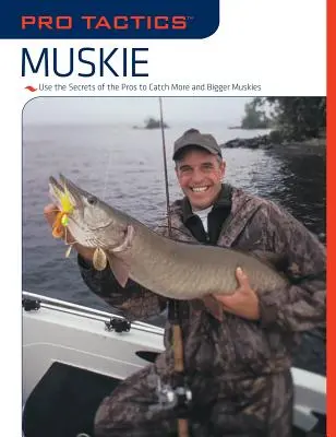 Profi-Taktik(TM): Muskie: Nutzen Sie die Geheimnisse der Profis, um mehr und größere Muskies zu fangen - Pro Tactics(TM): Muskie: Use the Secrets of the Pros to Catch More and Bigger Muskies