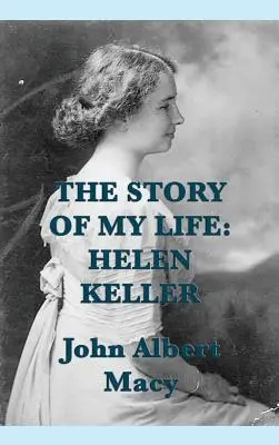 Die Geschichte meines Lebens: Helen Keller - The Story of my Life: Helen Keller