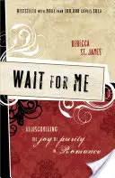 Warte auf mich: Die Wiederentdeckung der Freude an der Reinheit in der Romantik - Wait for Me: Rediscovering the Joy of Purity in Romance