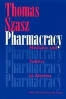 Pharmakratie: Medizin und Politik in Amerika - Pharmacracy: Medicine and Politics in America