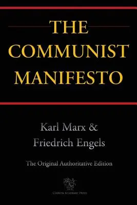 Das Kommunistische Manifest (Chiron Academic Press - The Original Authoritative Edition) - The Communist Manifesto (Chiron Academic Press - The Original Authoritative Edition)