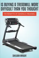 Ist der Kauf eines Laufbandes schwieriger als Sie dachten: Die Vorteile eines eigenen Laufbandes - Is Buying a Treadmill More Difficult Than You Thought: The Benefits of Owning a Treadmill