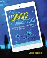 Transportiertes Lernen: Erweiterte, virtuelle und gemischte Realität für alle Klassenzimmer - Learning Transported: Augmented, Virtual and Mixed Reality for All Classrooms