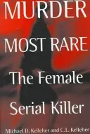 Der seltenste Mord: Der weibliche Serienmörder - Murder Most Rare: The Female Serial Killer