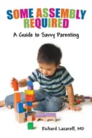 Einige Montage erforderlich: Ein Leitfaden für kluge Elternschaft - Some Assembly Required: A Guide to Savvy Parenting