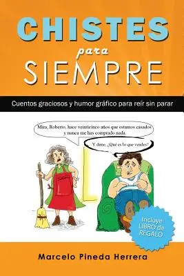 Chistes para siempre: Anmutige Geschichten und grimmiger Humor für alle, die nicht aufgeben wollen - Chistes para siempre: Cuentos graciosos y humor grfico para rer sin parar