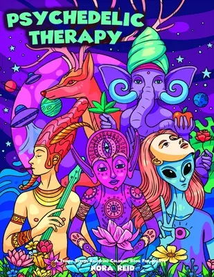 Psychedelische Therapie - Ein trippiges, stressabbauendes Malbuch für Erwachsene - Psychedelic Therapy - A Trippy Stress Relieving Coloring Book For Adults