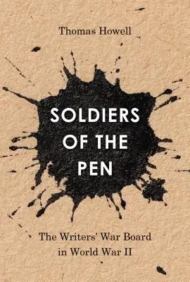 Soldaten der Feder: Das Writers' War Board im Zweiten Weltkrieg - Soldiers of the Pen: The Writers' War Board in World War II