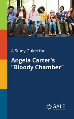 Ein Studienführer für Angela Carters Blutige Kammer - A Study Guide for Angela Carter's Bloody Chamber