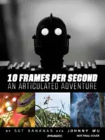 10 Frames pro Sekunde, ein artikuliertes Abenteuer - 10 Frames Per Second, an Articulated Adventure