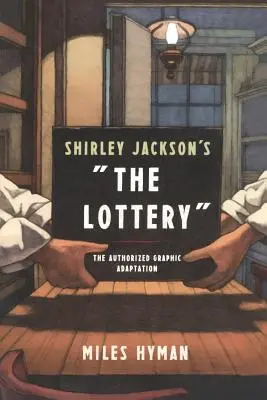 Shirley Jacksons Die Lotterie: Die autorisierte grafische Adaption“ - Shirley Jackson's the Lottery: The Authorized Graphic Adaptation