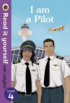 Ich bin ein Pilot: Lies es selbst mit Ladybird Level 4 - I Am a Pilot: Read It Yourself with Ladybird Level 4