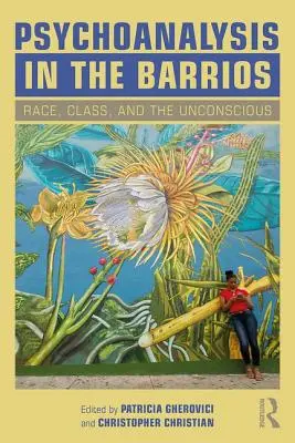 Psychoanalyse in den Barrios: Ethnie, Klasse und das Unbewusste - Psychoanalysis in the Barrios: Race, Class, and the Unconscious