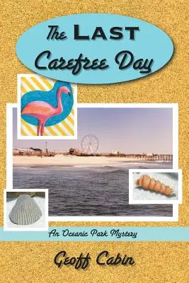Der letzte sorglose Tag: Ein Oceanic-Park-Krimi - The Last Carefree Day: An Oceanic Park Mystery