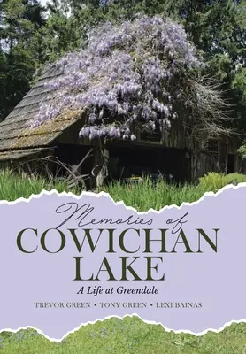 Erinnerungen an den Cowichan-See: Ein Leben in Greendale - Memories of Cowichan Lake: A Life at Greendale