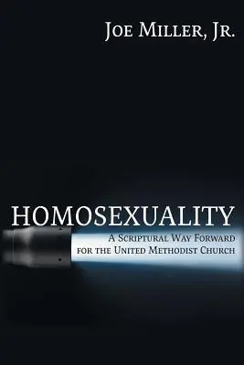 Homosexualität: Ein biblischer Weg nach vorn für die Vereinigte Methodistische Kirche - Homosexuality: A Scriptural Way Forward for the United Methodist Church