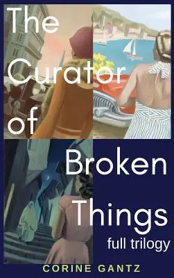 Die Kuratorin der zerbrochenen Dinge Trilogie: Vollständige Trilogie - The Curator of Broken Things Trilogy: Full Trilogy