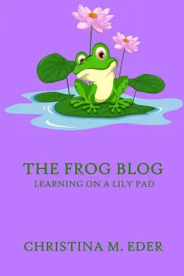 Der FROG-Blog, Lernen auf einem Seerosenblatt - The FROG Blog, Learning on a Lily Pad