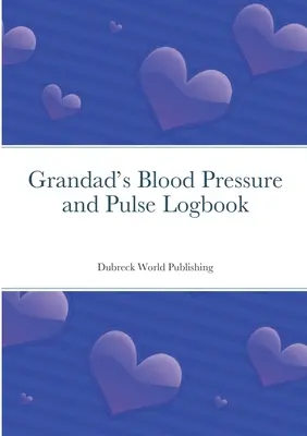 Großvaters Blutdruck- und Puls-Tagebuch - Grandad's Blood Pressure and Pulse Logbook