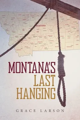 Montana's letzte Hinrichtung - Montana's Last Hanging