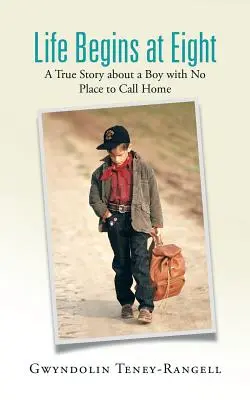 Das Leben beginnt mit acht Jahren: Eine wahre Geschichte über einen Jungen, der kein Zuhause hat - Life Begins at Eight: A True Story about a Boy with No Place to Call Home