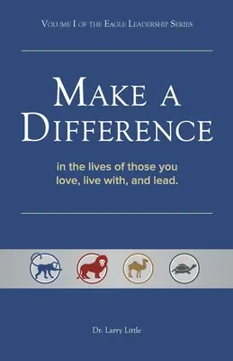 Einen Unterschied machen: Im Leben derer, die Sie lieben, mit denen Sie leben und die Sie führen - Make a Difference: In the Lives of Those You Love, Live With, and Lead