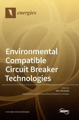 Umweltverträgliche Unterbrechertechnologien - Environmental Compatible Circuit Breaker Technologies